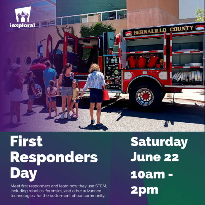 First Responders Day Flyer with a picture of a family looking at a fire truck that is parked in front of Explora. Saturday June 22 from 10am to 2pm.